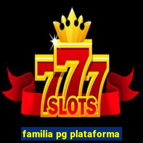 familia pg plataforma